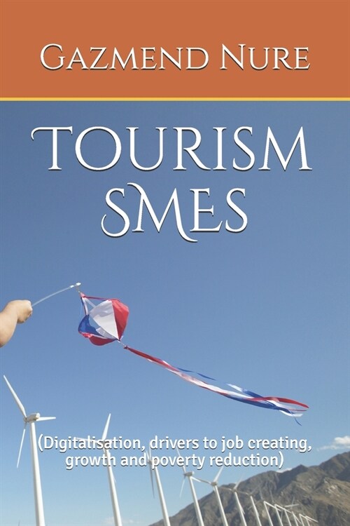 Tourism SMEs: (Digitalisation, drivers to job creating, growth and poverty reduction) (Paperback)