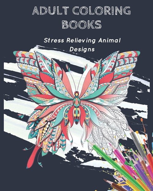 Adult Coloring Books: Stress Relieving Animal Designs (Paperback)