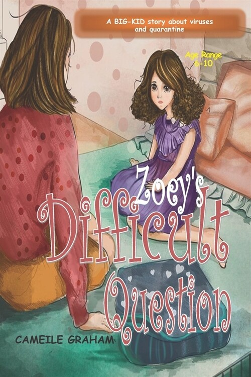 Zoeys Difficult Question - A BIG-KID story about viruses and quarantine AGE RANGE 6-10 (Paperback)