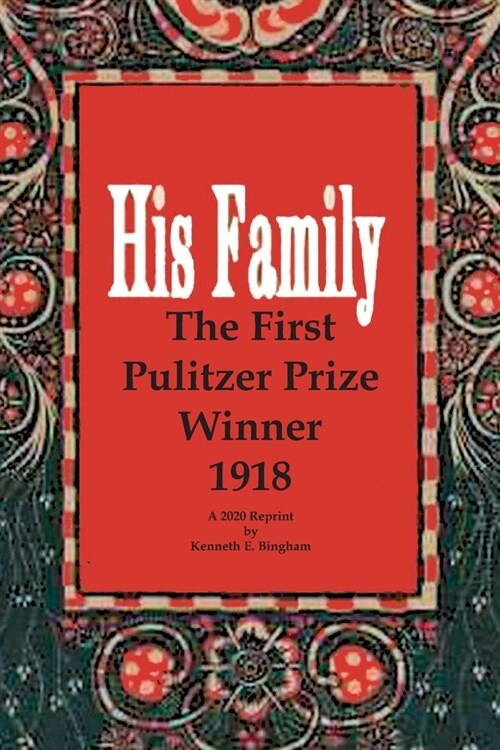 His Family: The First Pulitzer Prize Winner 1918. A 2020 Reprint by Kenneth E. Bingham (Paperback)