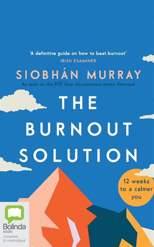 The Burnout Solution: 12 Weeks to a Calmer You (Audio CD)