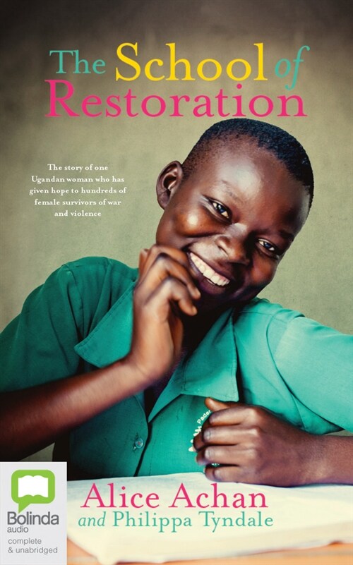 The School of Restoration: The Story of One Ugandan Woman Who Has Given Hope to Hundreds of Female Survivors of War and Violence (Audio CD)