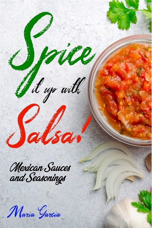 Spice It Up with Salsa!: Mexican Sauces and Seasonings (Paperback)