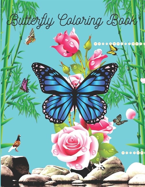 Butterfly Coloring Book: Butterfly Lover Gifts for Toddlers, Kids Ages 2-4, 4-8, Girls Ages 8-12 or Adult Relaxation - baby Birthday Coloring B (Paperback)