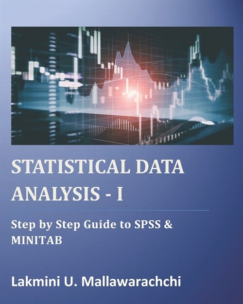 Statistical Data Analysis - 1: Step by Step Guide to SPSS & MINITAB (Paperback)