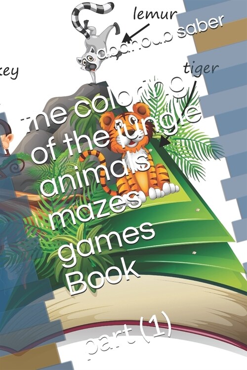 The coloring of the jungle animals mazes games Book: part (1) (Paperback)