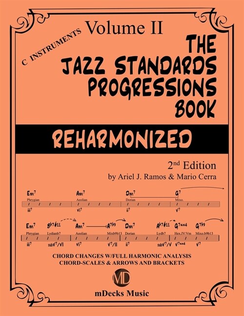 The Jazz Standards Progressions Book Reharmonized Vol. 2: Chord Changes with full Harmonic Analysis, Chord-scales and Arrows & Brackets (Paperback)
