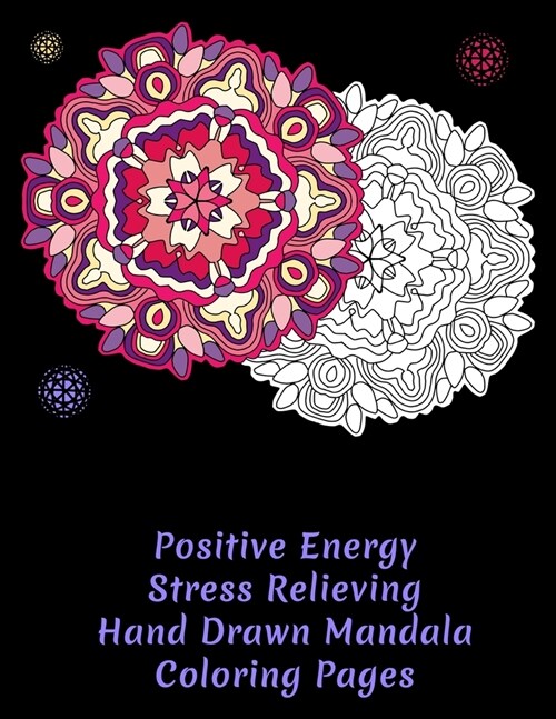 Positive Energy Stress Relieving Hand Drawn Mandala Coloring Pages: Volume 1 (Paperback)