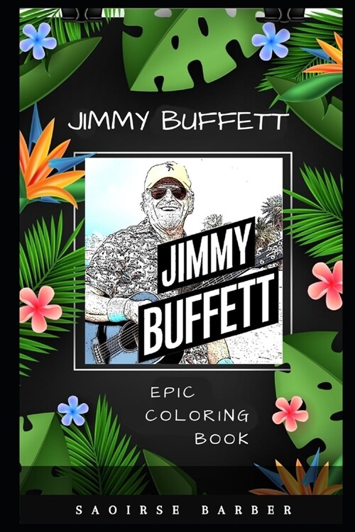 Jimmy Buffett Epic Coloring Book: A Stress Killing Adult Coloring Book Mixed with Fun and Laughter (Paperback)