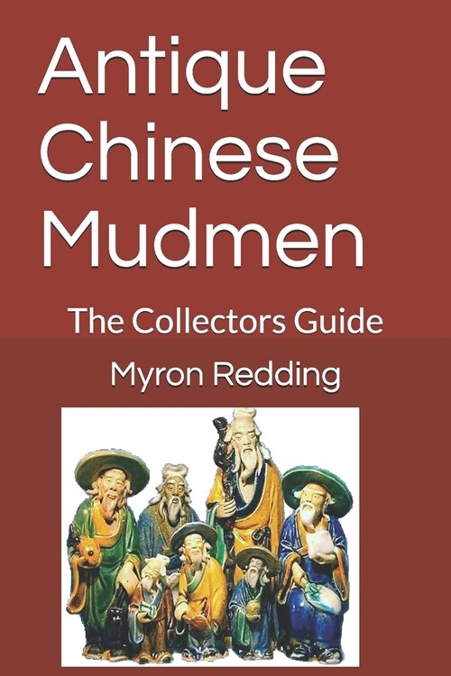 Antique Chinese Mudmen: The Collectors Guide (Paperback)