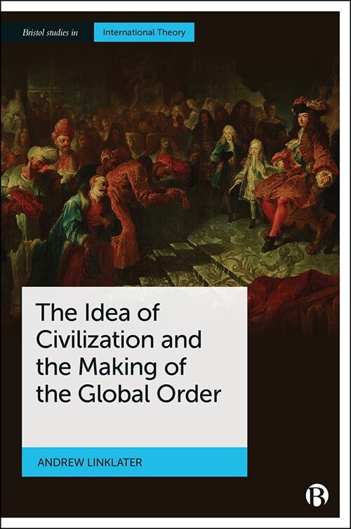 The Idea of Civilization and the Making of the Global Order (Paperback)