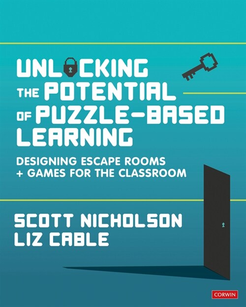 Unlocking the Potential of Puzzle-based Learning : Designing escape rooms and games for the classroom (Hardcover)