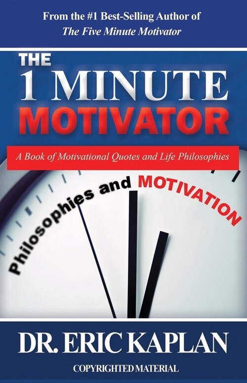 The 1 Minute Motivator: A Book of Motivational Quotes and Life Philosophies (Paperback)