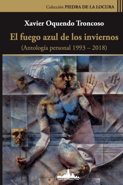 El fuego azul de los inviernos: (Antolog? personal 1993-2018) (Paperback)