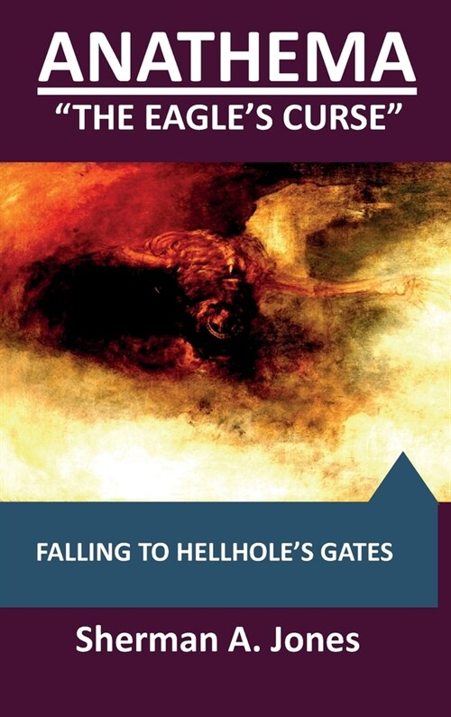 Anathema: The Eagles Curse: Falling to Hellholes Gates (Hardcover)