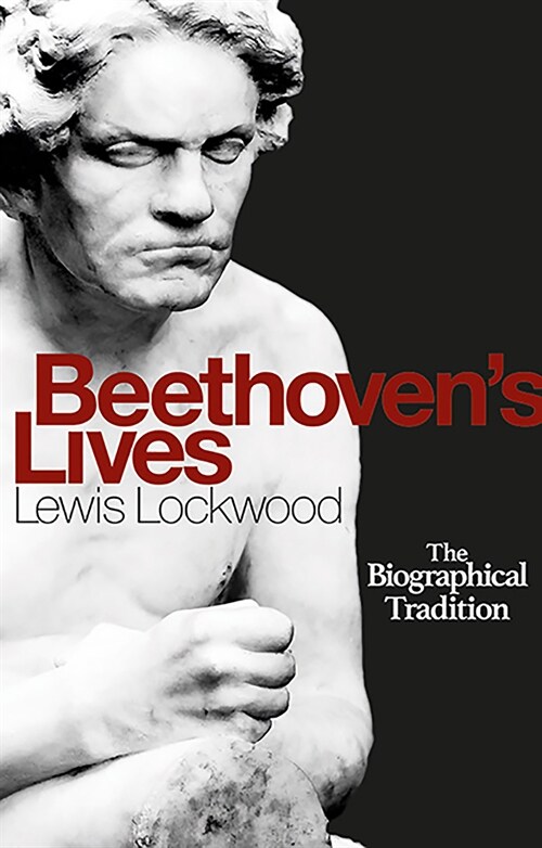 Beethovens Lives : The Biographical Tradition (Hardcover)