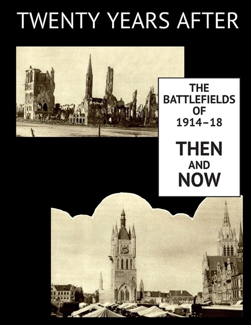 Twenty Years After: The Battlefields of 1914-18 Then and Now. Vol. I. (Paperback)