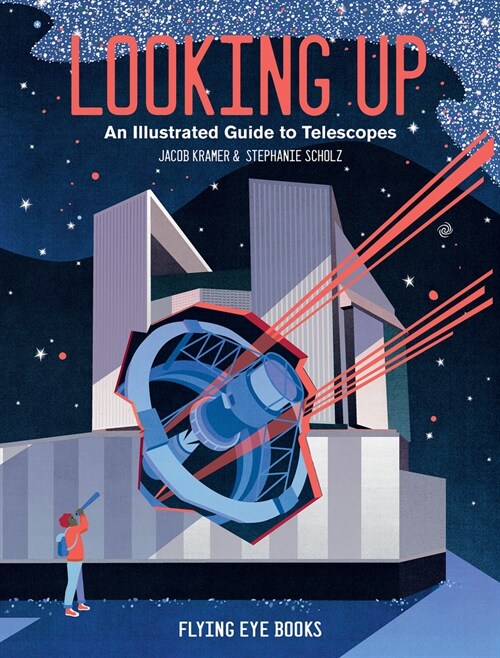 Looking Up: An Illustrated Guide to Telescopes (Hardcover)