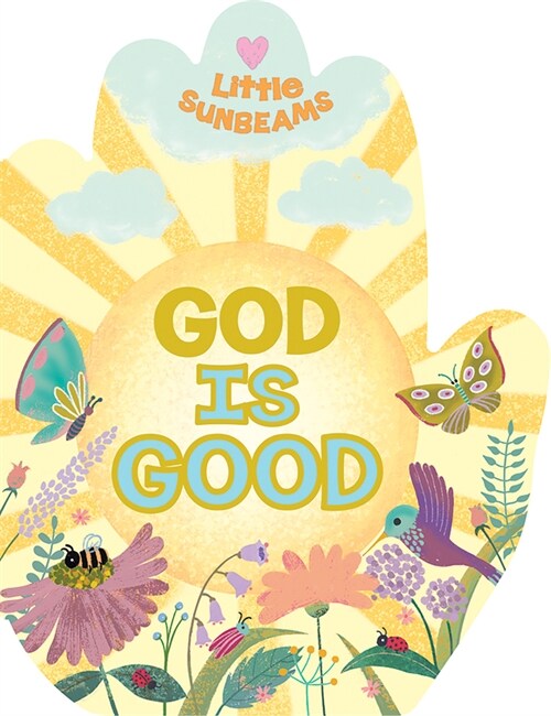 God Is Good (Little Sunbeams) (Board Books)