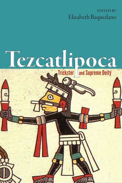 Tezcatlipoca: Trickster and Supreme Deity (Paperback)