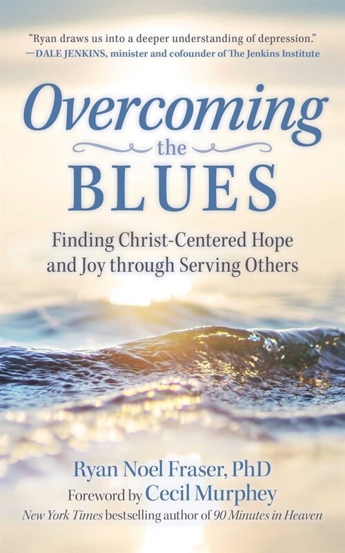 Overcoming the Blues: Finding Christ-Centered Hope and Joy Through Serving Others (Paperback)