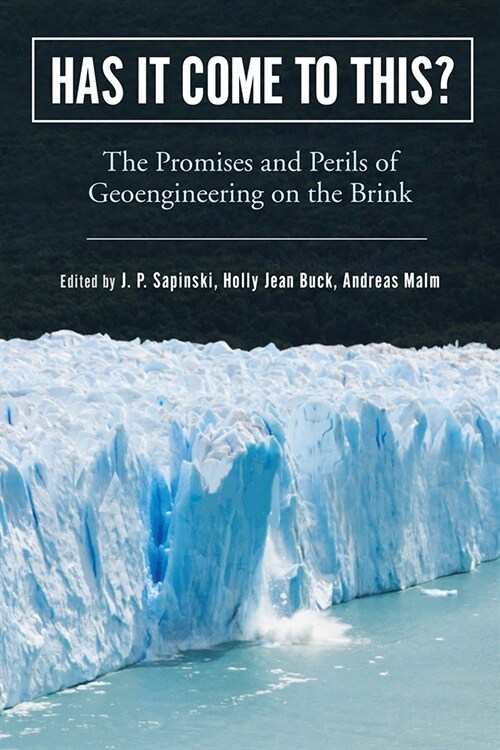 Has It Come to This?: The Promises and Perils of Geoengineering on the Brink (Hardcover)