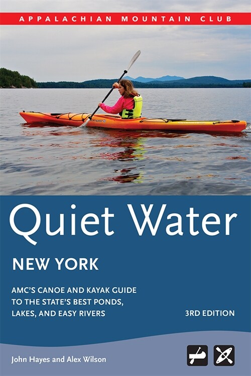 Quiet Water New York: Amcs Canoe and Kayak Guide to the States Best Ponds, Lakes, and Easy Rivers (Paperback, 3)