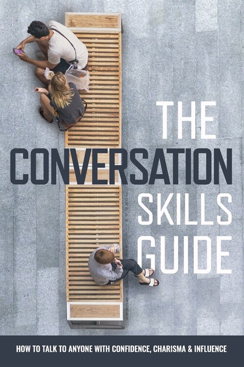 How To Be Confident And Talk To Anyone The Conversation Skills Guide: How to talk to anyone with Confidence