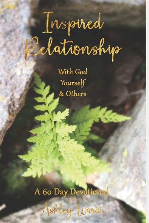 Inspired Relationship: With God, Yourself, & Others (Paperback)