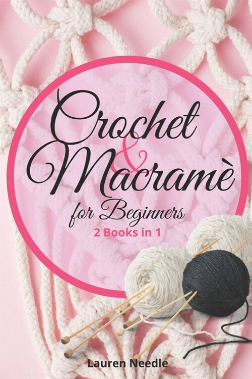 Crochet and Macram?for Beginners: 2 books in 1: Crochet for Beginners and Macram?for Beginners (Paperback)