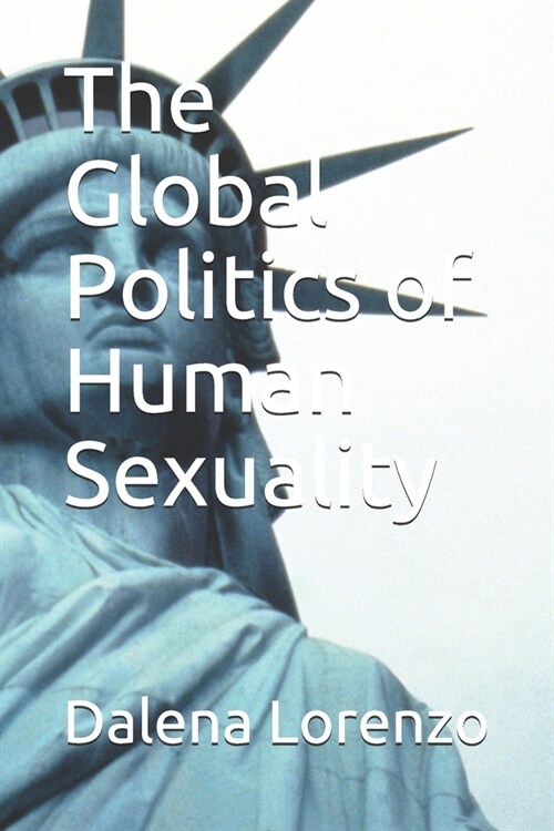 The Global Politics of Human Sexuality (Paperback)