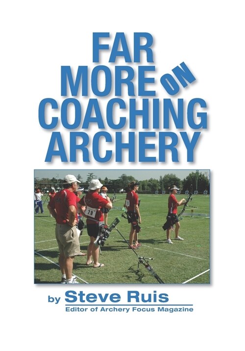 Far More on Coaching Archery (Paperback)