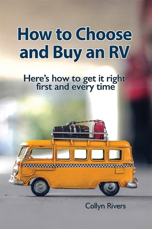 How to Choose and Buy an RV: Heres how to get it right first and every time (Paperback)