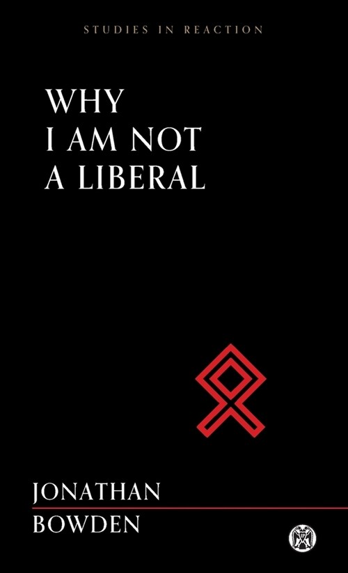 Why I Am Not a Liberal - Imperium Press (Studies in Reaction) (Paperback)