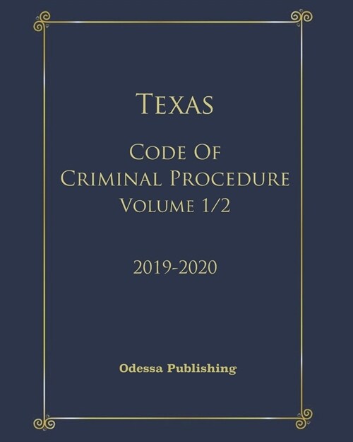 Texas Code of Criminal Procedure 2019-2020 Volume 1/2 (Paperback)