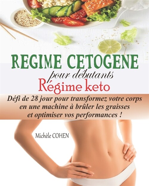 R?ime C?og?e pour d?utants, R?ime keto: D?i de 28 jour pour transformez votre corps en une machine ?br?er les graisses et optimiser vos perfor (Paperback)