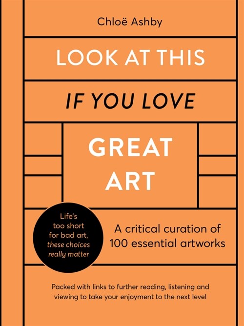 Look At This If You Love Great Art : A critical curation of 100 essential artworks • Packed with links to further reading, listening and viewing to ta (Hardcover)