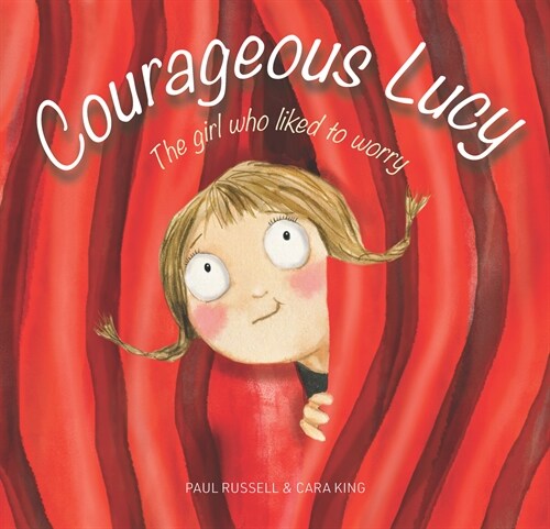 Courageous Lucy: The Girl Who Liked to Worry (Hardcover)