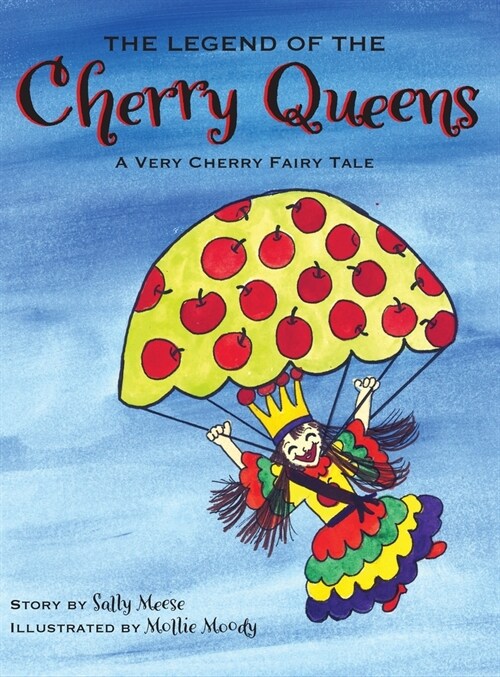 The Legend of the Cherry Queens: A Very Cherry Fairy Tale (Hardcover)