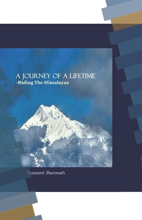 The Journey of a Lifetime, Riding the Himalayas (Paperback)