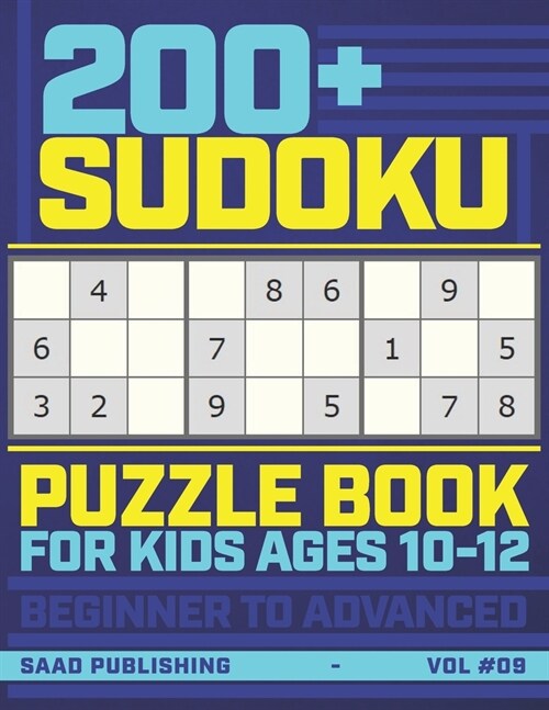 200+ Sudoku Puzzles Book for Kids Ages 10-12: A Big Math Gaming Workbook of 200+ Sudoku Puzzles from Beginner to Advanced (Paperback)