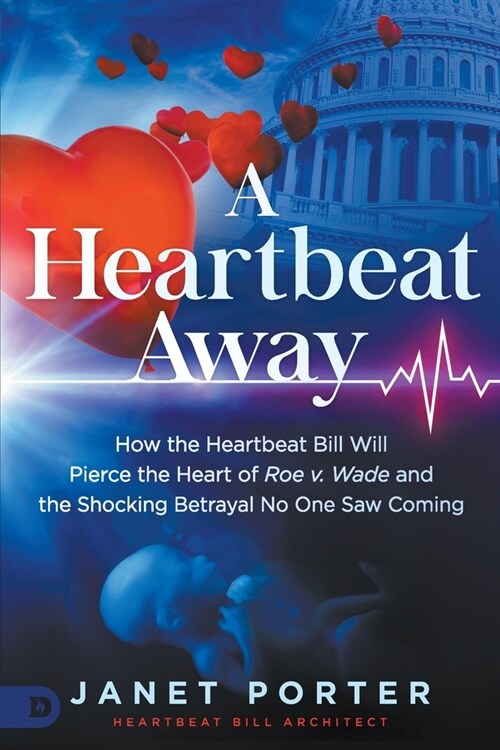 A Heartbeat Away: How the Heartbeat Bill Will Pierce the Heart of Roe v. Wade and the Shocking Betrayal No One Saw Coming (Paperback)