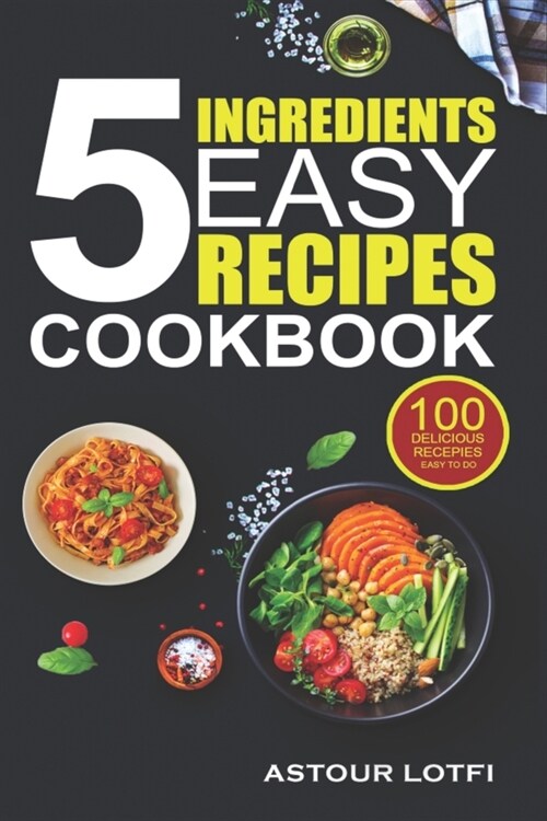 5 Ingredients Easy Recipes Cookbook (Paperback)
