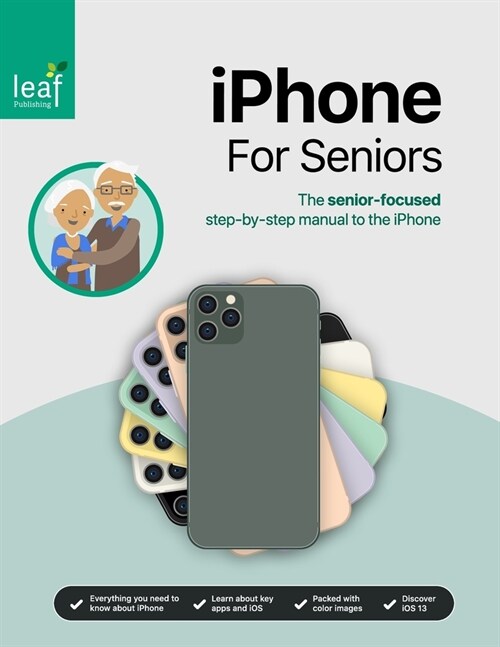 iPhone For Seniors: The senior-focused step-by-step manual to the iPhone (Paperback)