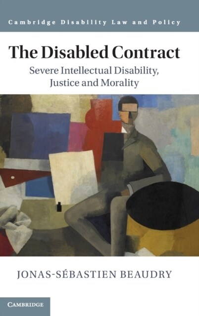The Disabled Contract : Severe Intellectual Disability, Justice and Morality (Hardcover)