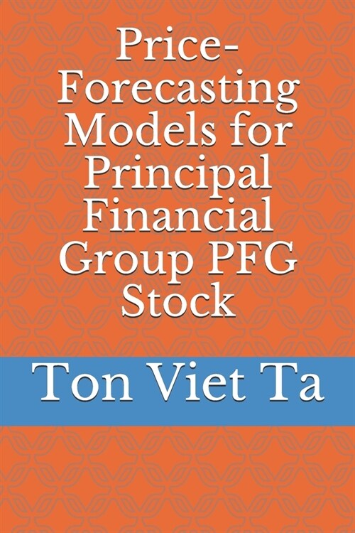 Price-Forecasting Models for Principal Financial Group PFG Stock (Paperback)