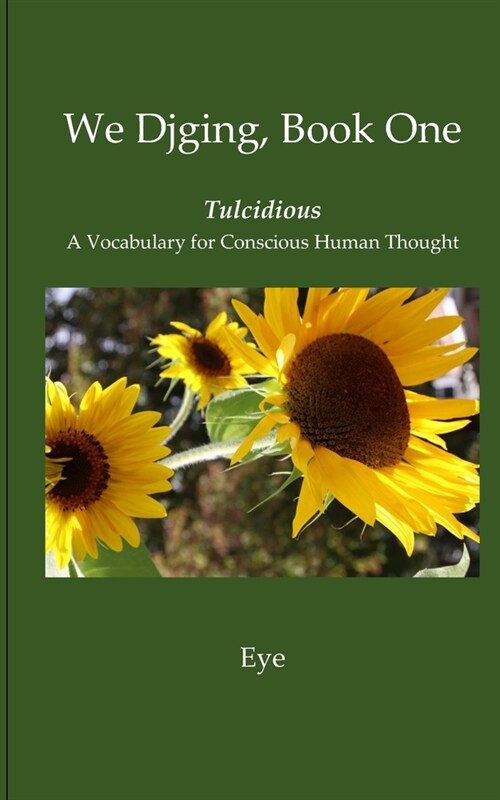 We Djging, Book One Tulcidious A Vocabulary for Conscious Human Thought (Paperback)