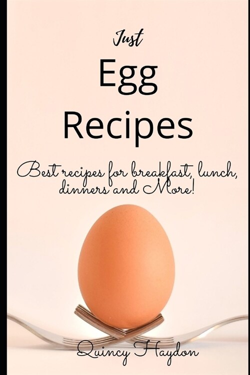 Just Egg Recipes: Best recipes for breakfast, lunch, dinners and more! (Paperback)