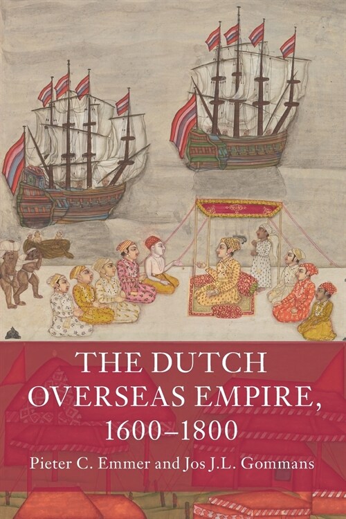 The Dutch Overseas Empire, 1600–1800 (Paperback)