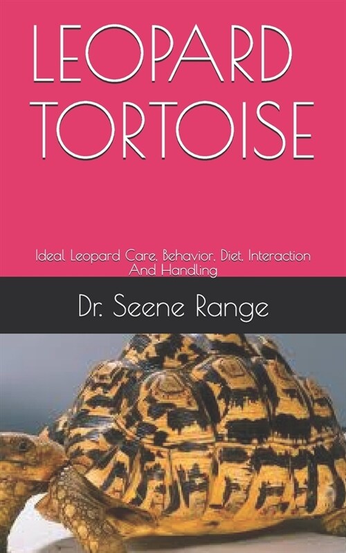 Leopard Tortoise: Ideal Leopard Care, Behavior, Diet, Interaction And Handling (Paperback)